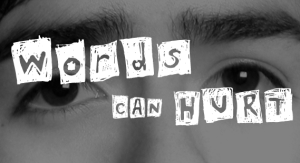Words Can Hurt