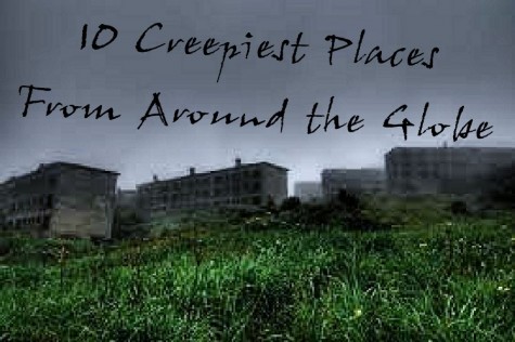 Ten creepiest places around the globe