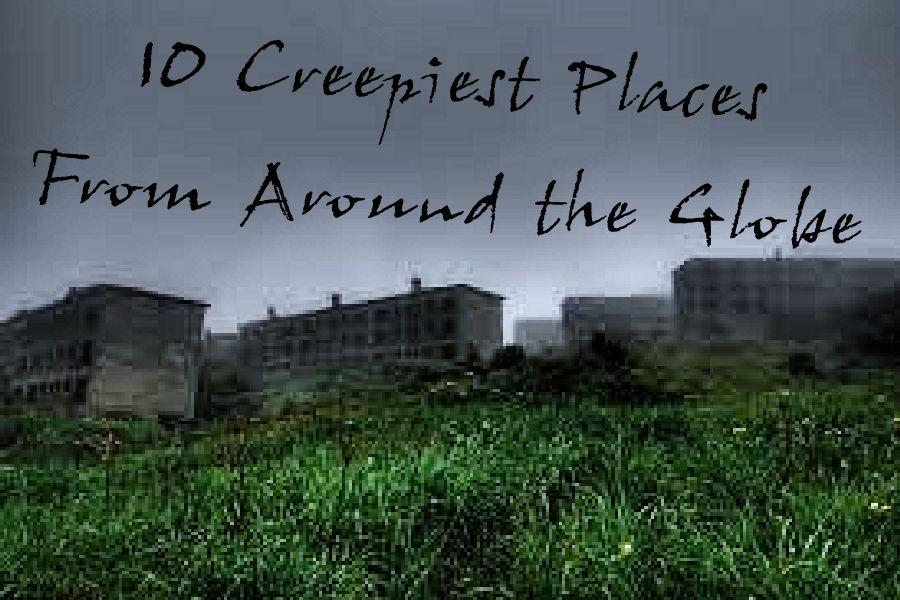 Ten+creepiest+places+around+the+globe