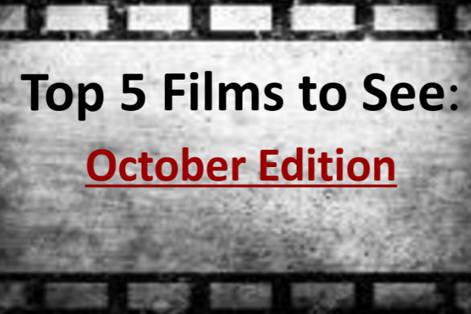 JCliffs Top 5 Films to See in October