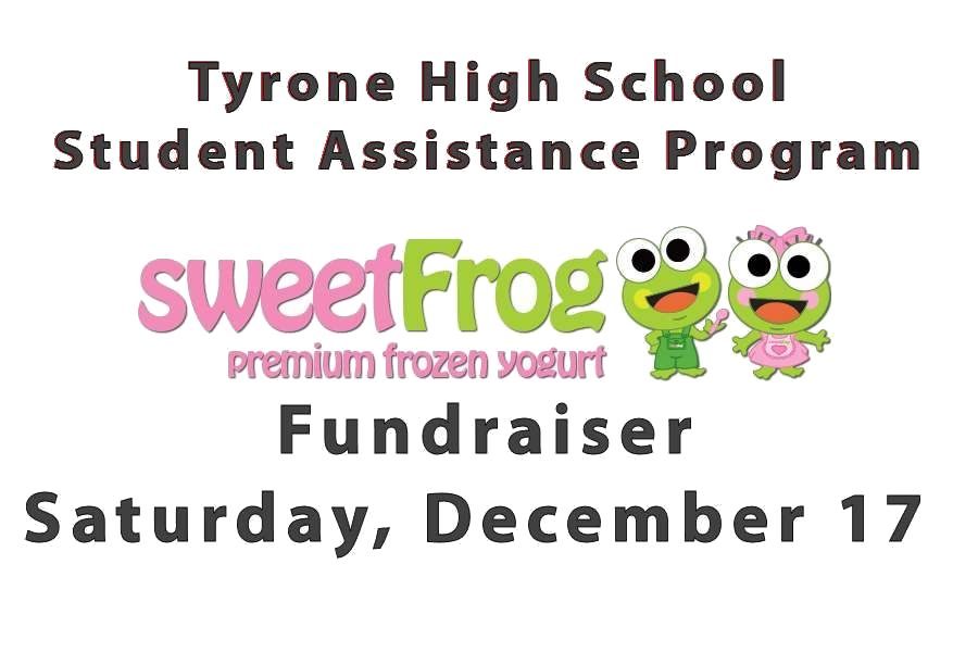 Tyrones Student Assistance Program Fundraiser at Sweet Frog on Saturday