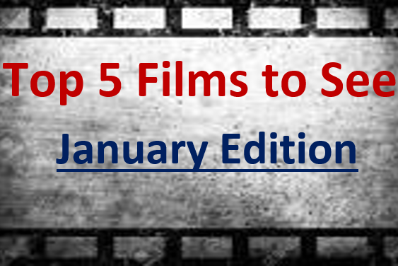 JCliffs Top Five Films to See in January