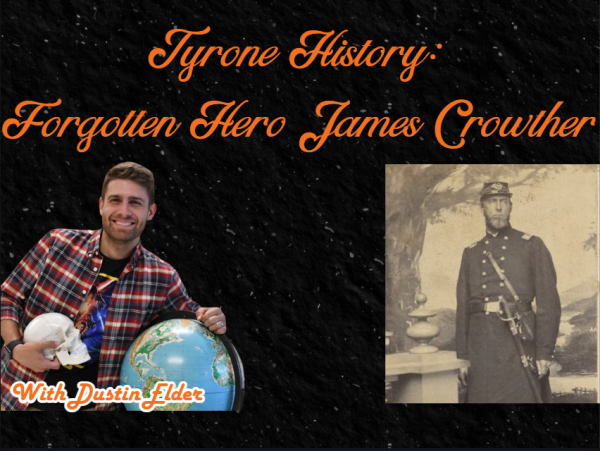 Eagle Eye Podcast: Tyrone’s forgotten Civil War Hero James Crowther